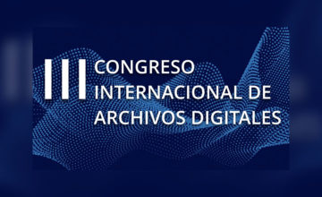 2018: Encuentro RIPDASA, UNAM, México, Archivos Digitales y Big Data en el III Congreso Internacional de Archivos Digitales